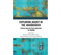 Exploring Agency in the Mahabharata: Ethical and Political Dimensions of Dharma