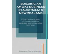 Exploring Amway in Australia & New Zealand: Everything you need to understand the business and decide your next step (Business Builder Series)