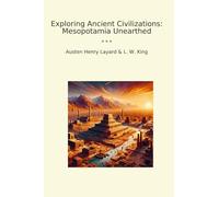 Exploring Ancient Civilizations: Mesopotamia Unearthed (Classic Books)