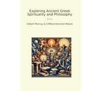 Exploring Ancient Greek Spirituality and Philosophy (Classic Books)
