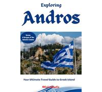 Exploring Andros: Your Ultimate Travel Guide to Greek Island