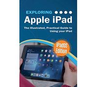 Exploring Apple iPad: iPadOS Edition: The Illustrated, Practical Guide to Using iPad: 6 (Exploring Tech)