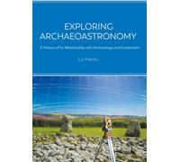 Exploring Archaeoastronomy : A History of its Relationship with Archaeology and Esotericism