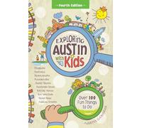 Exploring Austin with Kids, 4th edition