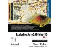 Exploring AutoCAD Map 3D, 2012 by Purdue Univ., Prof. Sham Tickoo (2011) Paperback