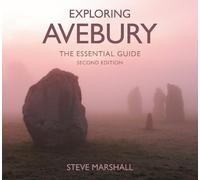 Exploring Avebury: The Essential Guide