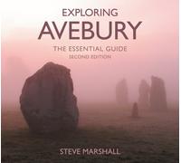 Exploring Avebury : The Essential Guide