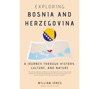 Exploring Bosnia and Herzegovina: A Journey through History, Culture, and Nature