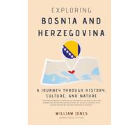 Exploring Bosnia and Herzegovina: A Journey through History, Culture, and Nature