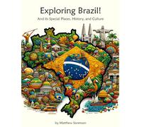 Exploring Brazil Workbook For Curious Kids: A Fun, Interactive Guide to Brazil's Special Places, Culture, and History! (Exploring the World for Curious Kids)