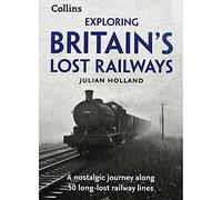 Exploring Britain's Lost Railways