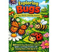 Exploring Bugs: A Tiny World Coloring Journey: 60 Bold & Easy Illustrations of Insects, Spiders, and Creepy Crawlers with Amazing Facts for Kids Ages 6-12 ("Wonder Books")