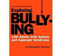 Exploring Bullying with Adults with Autism and Asperger Syndrome