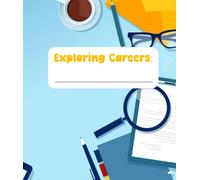 Exploring Careers: Career Exploration Workbook for Kids (Ages 10+)