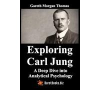 Exploring Carl Jung: A Deep Dive into Analytical Psychology (Mind, Brain, and Behavior Series)