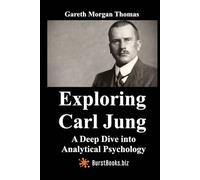 Exploring Carl Jung: A Deep Dive into Analytical Psychology (Mind, Brain, and Behavior Series)