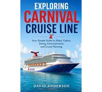 Exploring Carnival Cruise Line: Your Simple Guide to Ships, Cabins, Dining, Entertainment, and Cruise Planning