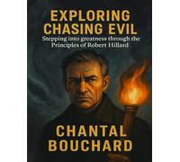 Exploring Chasing Evil: Stepping into greatness through the Principles of Robert Hillard
