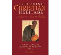 Exploring Christian Heritage: A Reader in History and Theology