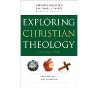 Exploring Christian Theology: Creation, Fall, and Salvation: 2