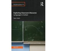 Exploring Classroom Discourse: Language in Action (Routledge Introductions to Applied Linguistics)