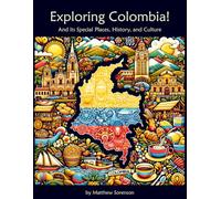 Exploring Colombia Workbook For Curious Kids: A Fun, Interactive Guide to Colombia's Special Places, Culture, and History! (Exploring the World for Curious Kids)