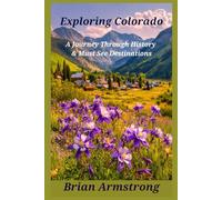 Exploring Colorado: A Journey Through History & Must-See Destinations