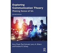 Exploring Communication Theory: Making Sense of Us