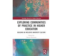 Exploring Communities of Practice in Higher Education: Building an Inclusive University Culture (Routledge Research in Higher Education)