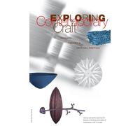 Exploring Contemporary Craft: History, Theory and Critical Writing