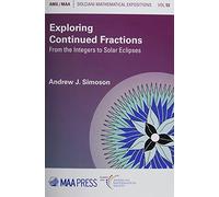 Exploring Continued Fractions: From the Integers to Solar Eclipses (Dolciani Mathematical Expositions)