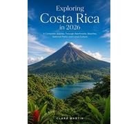 Exploring Costa Rica in 2026: A Complete Journey Through Rainforests, Beaches, National Parks, and Local Culture