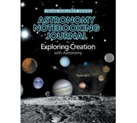 Exploring Creation with Astronomy: Notebooking Journal (Young Explorer (Apologia Educational Ministries))