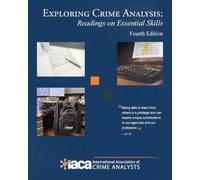 Exploring Crime Analysis: Readings on Essential Skills, Fourth Edition