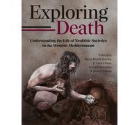 Exploring Death : Understanding the Life of Neolithic Societies in the Western Mediterranean