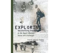 Exploring decolonising themes in SA sport history: Issues and challenges
