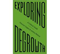 Exploring Degrowth : A Critical Guide