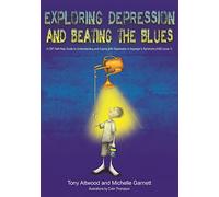 Exploring Depression, and Beating the Blues: A CBT Self-Help Guide to Understanding and Coping with Depression in Asperger's Syndrome [ASD-Level 1]