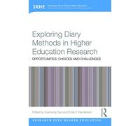 Exploring Diary Methods in Higher Education Research: Opportunities, Choices and Challenges (Research into Higher Education)