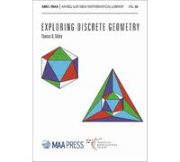 Exploring Discrete Geometry: 56 (Anneli Lax New Mathematical Library)