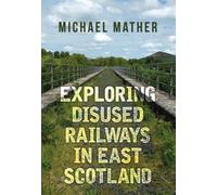 Exploring Disused Railways in East Scotland