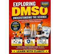 Exploring DMSO: Understanding the Science, Approved Uses, Safety Considerations, and Current Medical Research
