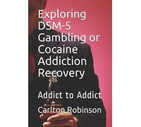 Exploring DSM-5 Gambling or Cocaine Addiction Recovery: Addict to Addict
