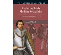 Exploring Early Modern Sexualities : The Desires of King James VI & I