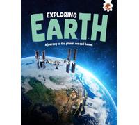 Exploring Earth : A journey to the planet we call home!