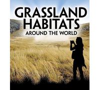 Exploring Earth's Habitats: Grassland Habitats Around the World