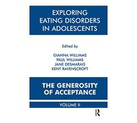 Exploring Eating Disorders in Adolescents: The Generosity of Acceptance – Routledge