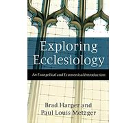 Exploring Ecclesiology: An Evangelical and Ecumenical Introduction