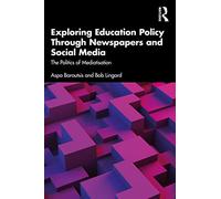 Exploring Education Policy Through Newspapers and Social Media: The Politics of Mediatisation