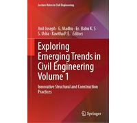 Exploring Emerging Trends in Civil Engineering Volume 1: Innovative Structural and Construction Practices (Lecture Notes in Civil Engineering, 737)